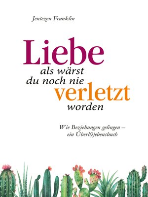 cover image of Liebe, als wärst du noch nie verletzt worden